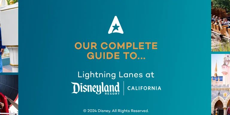 Our complete guide to Lightning Lanes at Disneyland Resort in California