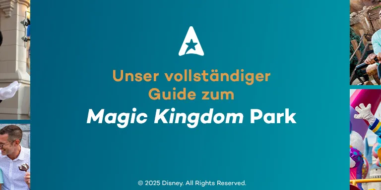 Unser vollständiger Guide zum Magic Kingdom Park