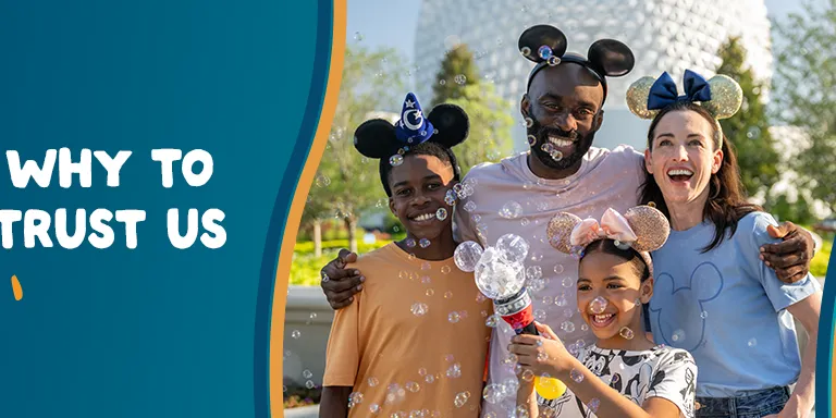 Family of four in front of the EPCOT Spaceship Earth wearing Mickey ears holding a bubble wand. The text says why to trust us?