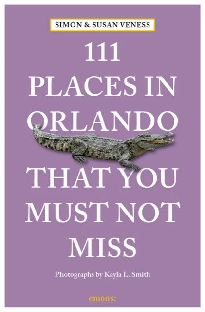 111 Places in Orlando That You Must Not Miss