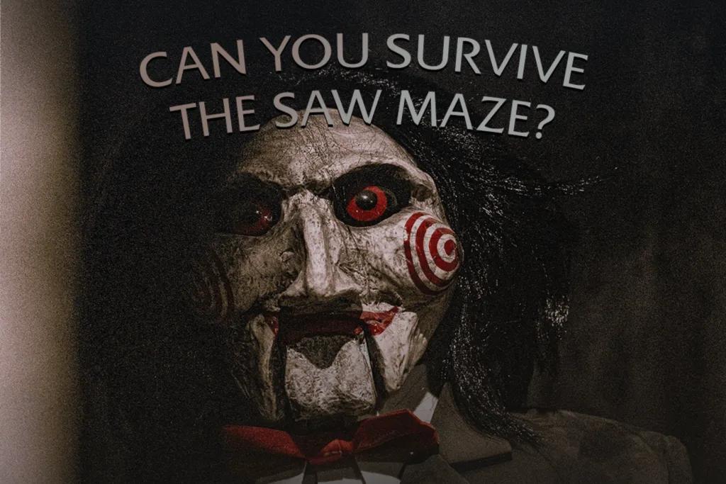 Saw doll staring forward with the text "can you survive the saw maze".